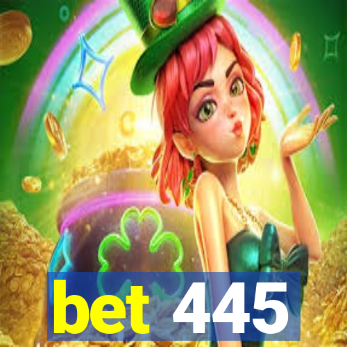 bet 445